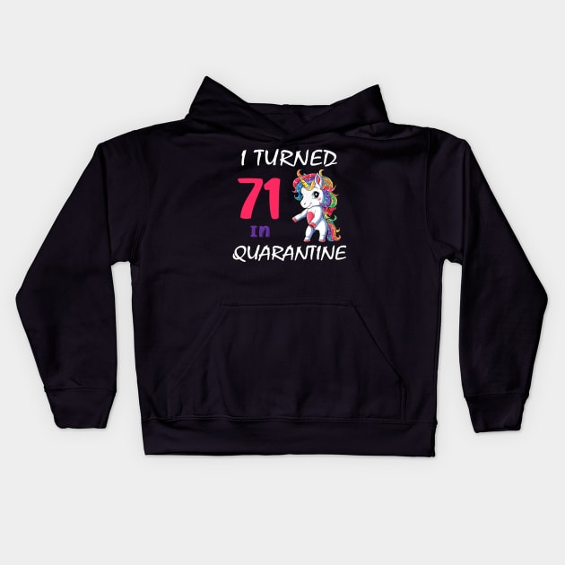 I Turned 71 in quarantine Cute Unicorn Kids Hoodie by Superdadlove